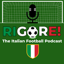 Rigore! - The Italian Football Podcast - Hosted by Rigore! Productions